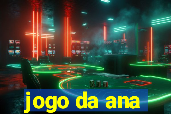 jogo da ana